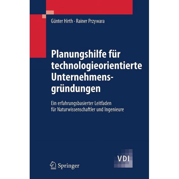 VDI-Buch Planungshilfe Für Technologieorientierte Unternehmensgründungen: Ein Erfahrungsbasierter Leitfaden Für Naturwissenschaft, (Paperback)