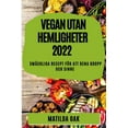 thumbnail image 1 of Vegan Utan Hemligheter 2022: SmÃ¤ckliga Recept FÃ¶r Att Rena Kropp Och Sinne, (Paperback), 1 of 1