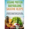 thumbnail image 1 of VEGANE PROTEIN BODYBUILDING SMOOTHIE Rezepte : Beinhaltet 50 vegane Rezepte fur den Aufbau von fettarmen Muskeln und gesunde Smoothies (Paperback), 1 of 1