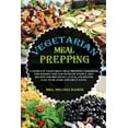 thumbnail image 1 of VEGETARIAN MEAL PREPPING - (English Language Edition) : How To Lose Weight On a Plant-Based, Vegetarian Diet - You Will Find 1 Manuscript As Bonus Inside This Book! (Paperback), 1 of 1