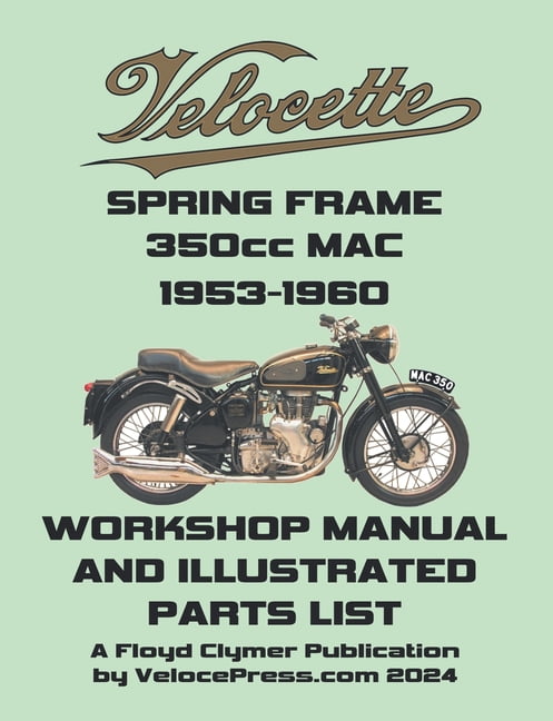VELOCETTE MAC 350cc SPRING FRAME 1953-1960 WORKSHOP MANUAL AND ILLUSTRATED PARTS LIST, (Paperback)
