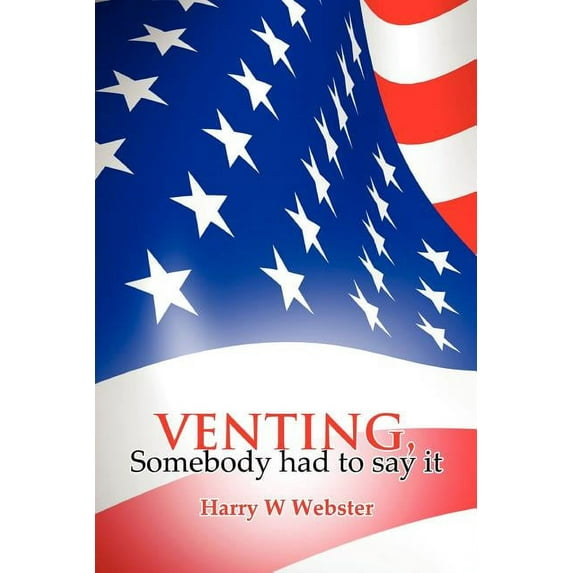 VENTING, Somebody had to say it, (Paperback)