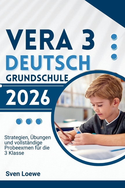 VERA 3 Deutsch Grundschule 2026: Strategien, Ãbungen und vollstÃ¤ndige Probeexmen fÃ¼r die 3 Klasse, (Paperback)
