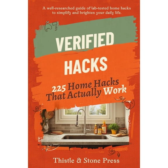 VERIFIED 225 Home Hacks That Actually Work: Checked against real testing labs and science - plus 40 popular myths debunk, (Paperback)