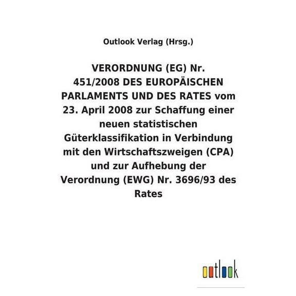 VERORDNUNG (EG) Nr. 451/2008 DES EUROPISCHEN PARLAMENTS UND DES RATES vom 23. April 2008 zur Schaffung einer neuen statistischen Gterklassifikation in Verbindung mit den Wirtschaftszweigen (CPA) und