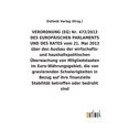 thumbnail image 1 of VERORDNUNG (EG) Nr. 472/2013 vom 21. Mai 2013 über den Ausbau der wirtschafts- und haushaltspolitischen Überwachung von Mitgliedstaaten im Euro-Währungsgebiet, die von gravierenden Schwierigkeiten in, 1 of 1