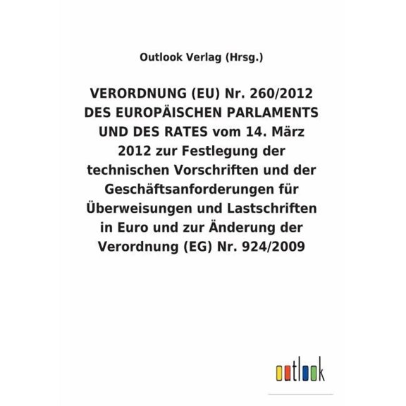 VERORDNUNG (EU) Nr. 260/2012 DES EUROPISCHEN PARLAMENTS UND DES RATES vom 14. Mrz 2012 zur Festlegung der technischen Vorschriften und der Geschftsanforderungen fr berweisungen und Lastschriften