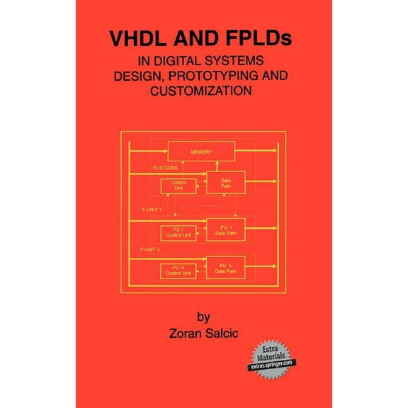 VHDL and Fplds in Digital Systems Design, Prototyping and Customization, (Hardcover)
