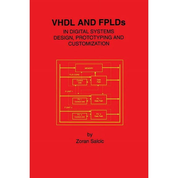 VHDL and Fplds in Digital Systems Design, Prototyping and Customization, (Paperback)