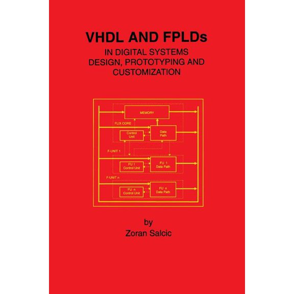 VHDL and Fplds in Digital Systems Design, Prototyping and Customization, (Paperback)