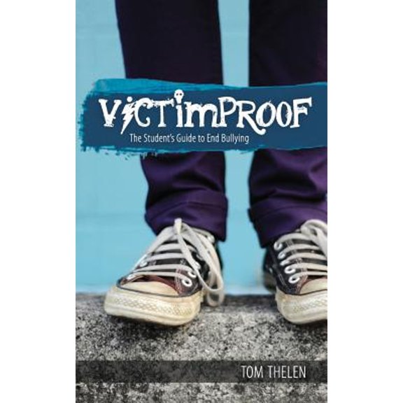 Pre-Owned VICTIMPROOF - The Student's Guide to End Bullying: America's #1 Anti-Bullying Program (Paperback 9781499613711) by Tom Thelen