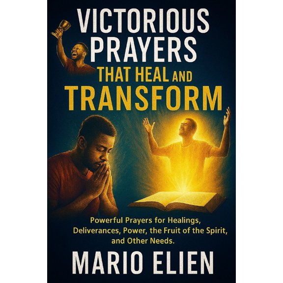 Victorious Prayers That Heal and Transform, (Paperback)