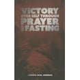 thumbnail image 1 of Victory Over Self Through Prayer and Fasting (Paperback), 1 of 1