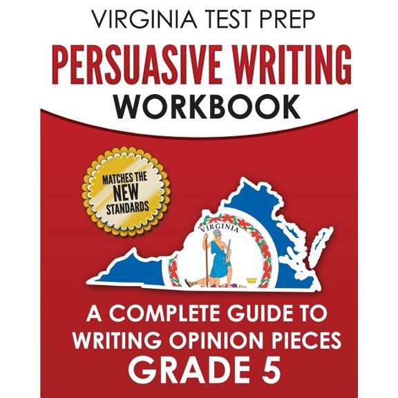 VIRGINIA TEST PREP Persuasive Writing Workbook Grade 5: A Complete Guide to Writing Opinion Pieces (Paperback) by V Hawas