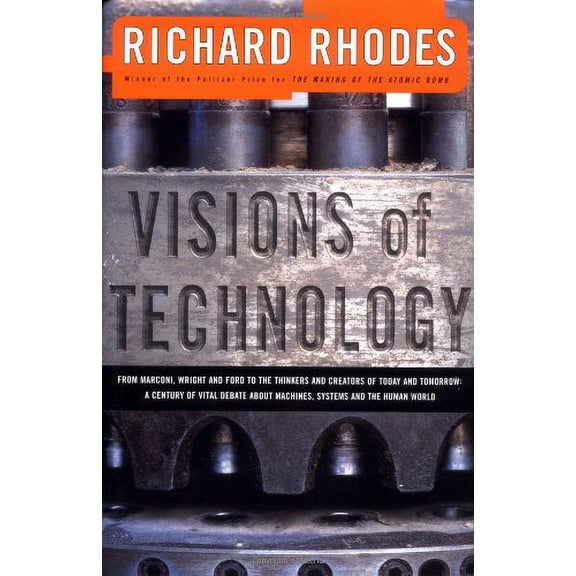 Pre-Owned Visions of Technology: A Century of Debate about Machines, Systems, and the Human World (Hardcover) 0684839032 9780684839035