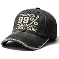 thumbnail image 1 of VLOOCKLW Baseball Cap “There’s A 99% Chance I Don’t Care” Funny Letter Design Adjustable Dad Hat Vintage Distressed Casual Daily Sun Hat, 1 of 6