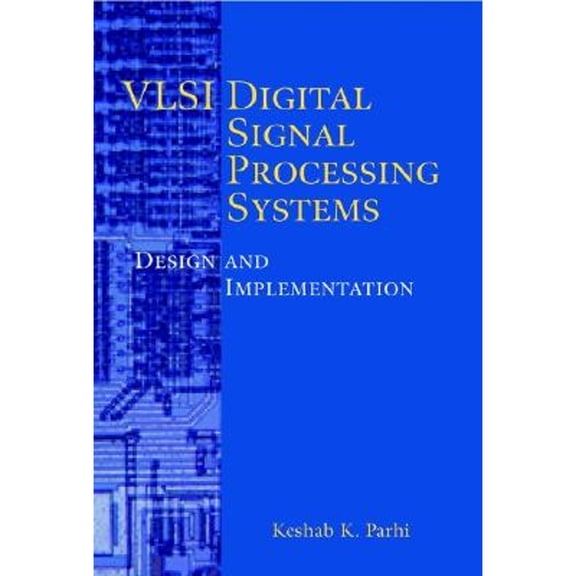 Pre-Owned VLSI Digital Signal Processing Systems: Design and Implementation (Hardcover) 0471241865 9780471241867