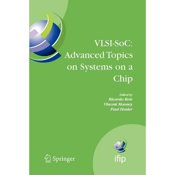 IFIP Advances in Information and Communi Vlsi-Soc: Advanced Topics on Systems on a Chip: A Selection of Extended Versions of the Best Papers of the Fourteenth In, Book 291, (Paperback)