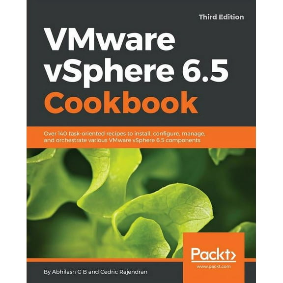 VMware vSphere 6.5 Cookbook - Third Edition: Over 140 task-oriented recipes to install, configure, manage, and orchestrate various VMware vSphere 6.5 components (Paperback)