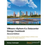 VMware vSphere 6.x Datacenter Design Cookbook - Second Edition, Paperback