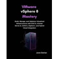 thumbnail image 1 of VMware vSphere 8 Mastery: Build, Manage, and Optimize Virtualized Infrastructures with ESXi 8, vCenter Server 8, vSAN 8,, (Paperback), 1 of 1