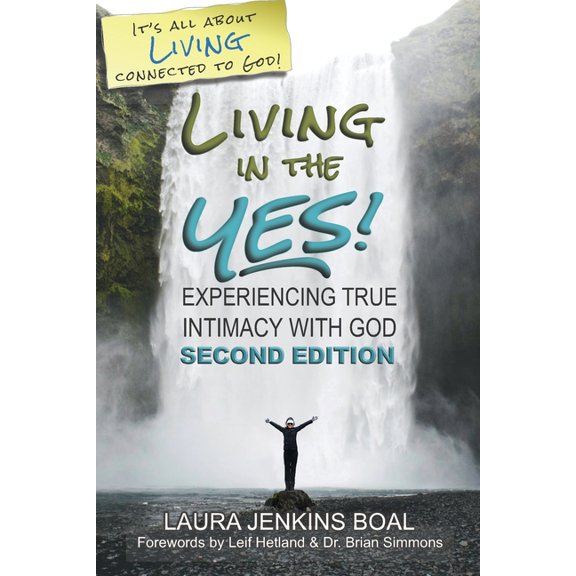 Living in the Yes! Living In The YES!: Experiencing True Intimacy With God, Book 2, (Paperback)