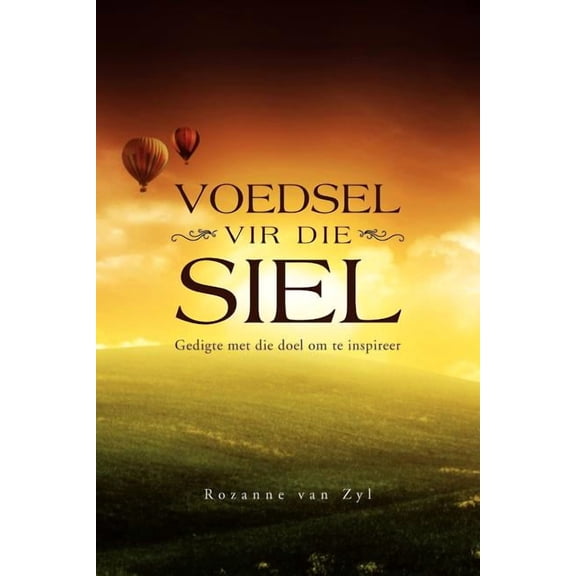 VOEDSEL VIR DIE SIEL: Gedigte met die doel om te inspireer