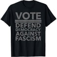 thumbnail image 1 of VOTE - Defend Democracy Against Fascism (subtle gray) T-Shirt, 1 of 3