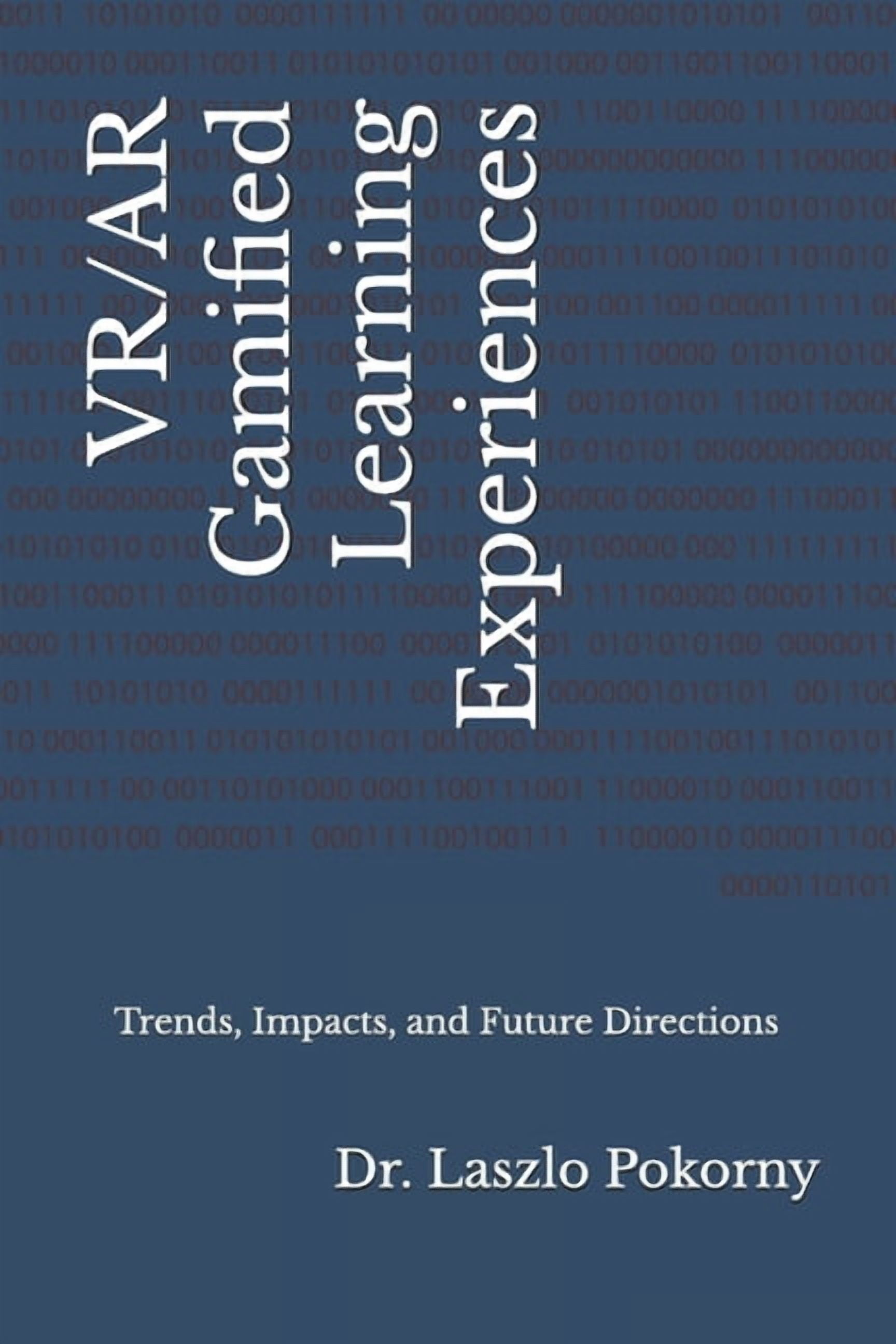 VR/AR Gamified Learning Experiences: Trends, Impacts, and Future Directions, (Paperback)