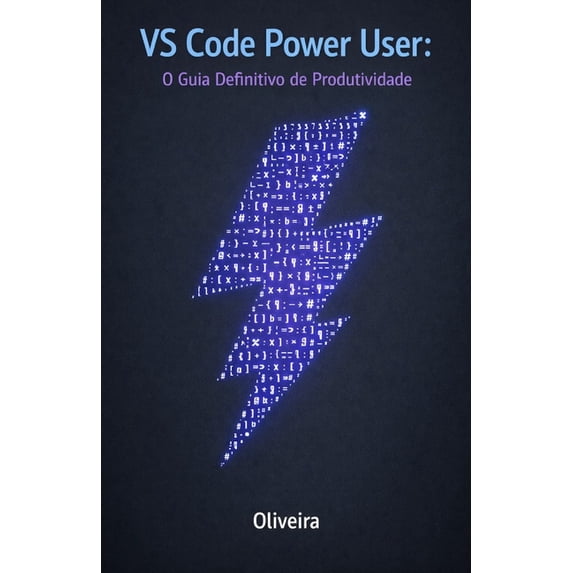 VS Code Power User: O Guia Definitivo de Produtividade: Domine Atalhos ...