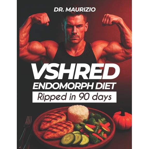 VSHRED Endomorphs diet: Ripped in 90 days, (Paperback)