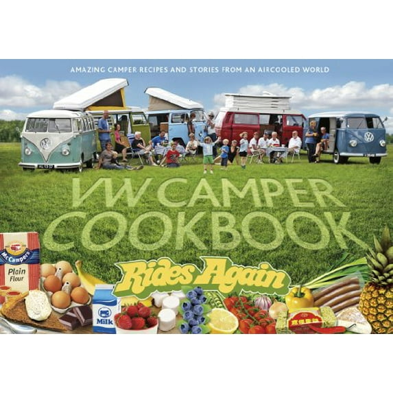 Pre-Owned VW Camper Cookbook Rides Again: Amazing Camper Recipes and Stories from an Aircooled World (Hardcover) 9163710943 9789163710940