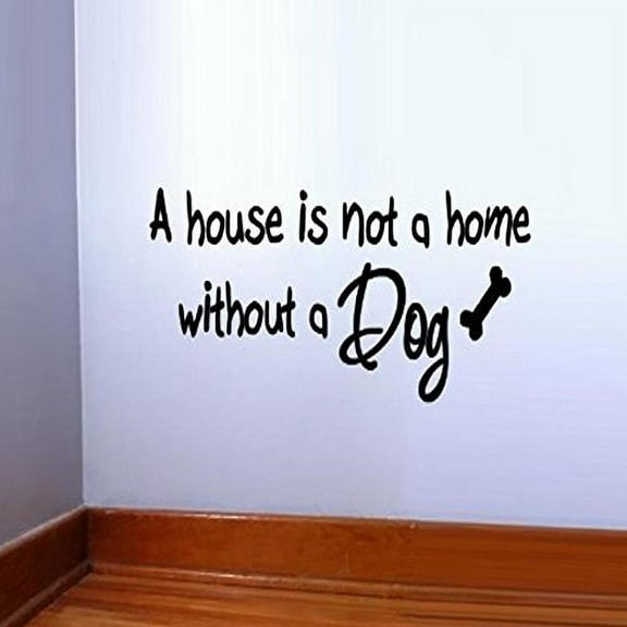 VWAQ A House is Not a Home Without a Dog - Vinyl Lettering Pet Home Wall Art Quote Decal