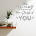 thumbnail image 1 of VWAQ Be Yourself Because You are The Perfect You Wall Decal Inspirational Decor - 15"H X 15"W SILVER, 1 of 1