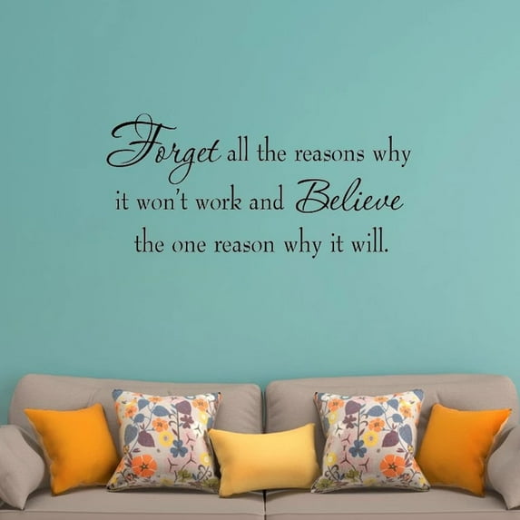 VWAQ Forget All the Reasons Why It Won't Work and Believe the One Reason Why it Will. Vinyl Wall Art Decal Quote