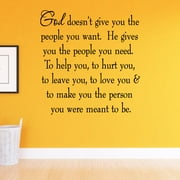 VWAQ God Doesnt Give You The People You Want. He Gives You The People You Need Family Wall Decals Home Decor Faith Wall Quotes Inspirational Saying