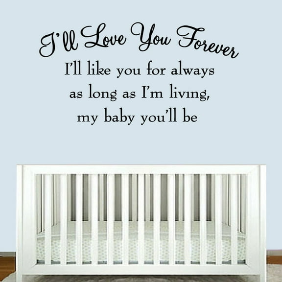 VWAQ I'll Love You Forever I'll Like You For Always As Long As I'm Living My Baby You'll Be Nursery Wall Decal Quote (12"H x 22"W Black)