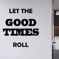 thumbnail image 1 of VWAQ Let The Good Times Roll Wall Decal - Positivity Wall Stickers Quotes Decor, 1 of 1