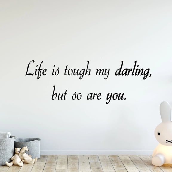VWAQ Life Is Tough My Darling, But So Are You Vinyl Wall Art Decal Inspirational Quotes -18093 (8" H X 22" W)