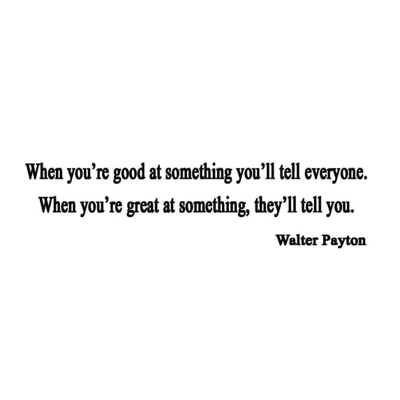 VWAQ Walter Payton Football Wall Quote Lettering - When You're Good At Something