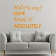 thumbnail image 1 of VWAQ Will It Be Easy Nope Worth It Absolutely Wall Decal Inspirational Office Quote, 1 of 1