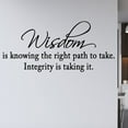 thumbnail image 1 of VWAQ Wisdom is Knowing the Right Path to Take Integrity is Taking It Vinyl Wall Decal Home Decor (10"H x 22"W Black), 1 of 3
