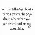 thumbnail image 1 of VWAQ You Can Tell More About A Person By What He Says About Others Than You Can By What Others Say About Him. Wall Decal VWAQ-1643, 1 of 1