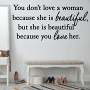 VWAQ You Dont Love a Woman Because Shes Beautiful Vinyl Lettering Wall Art Quote Decal