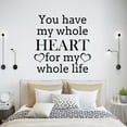 thumbnail image 1 of VWAQ You Have My Whole Heart for My Whole Life Vinyl Wall Decal Quote Inspirational Bedroom Saying Wall Art Decor Love Wall Sticker - 12"H X 12"W BLACK, 1 of 1