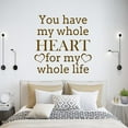thumbnail image 1 of VWAQ You Have My Whole Heart for My Whole Life Vinyl Wall Decal Quote Inspirational Bedroom Saying Wall Art Decor Love Wall Sticker - 12"H X 12"W BROWN, 1 of 1