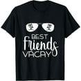 thumbnail image 1 of Vacation Design- Best Friend Vacay T-Shirt Black Medium, 1 of 4