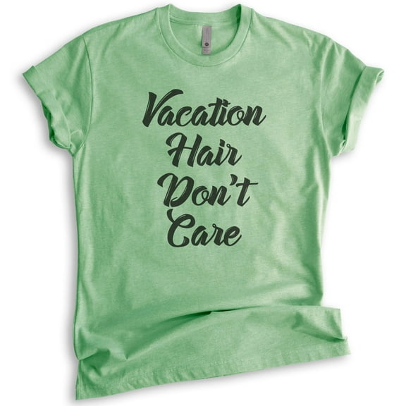 Vacation Hair Don't Care T-shirt, Unisex Women's Men's Shirt, Vacation T-shirt, Travel Shirt, Vacay Shirt, Heather Apple Green, Large