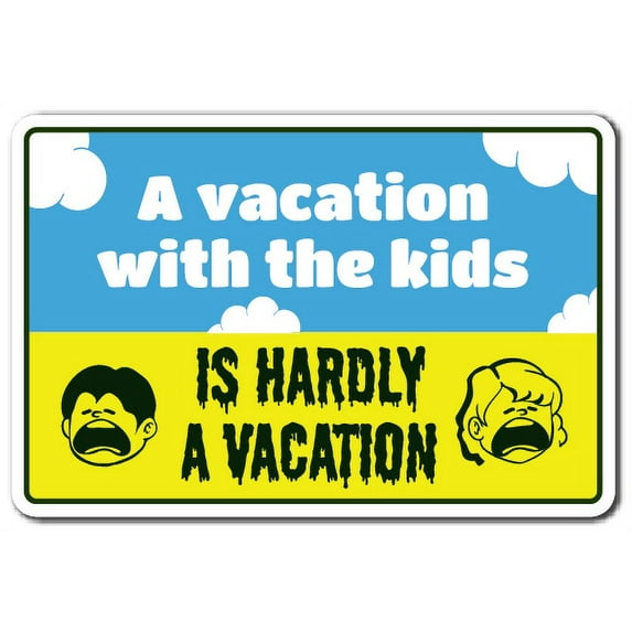 Vacation With The Kids Novelty Sign | Indoor/Outdoor | Funny Home Décor for Garages, Living Rooms, Bedroom, Offices | SignMission Kids Summer Relax Noise Loud Gift Sign Wall Plaque