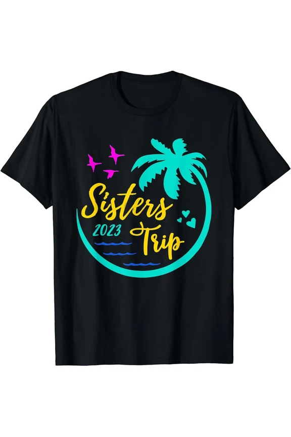 Vacation Mode Activated Sisters Trip Adventure In Progress Unisex T-Shirt, up to size 5XL